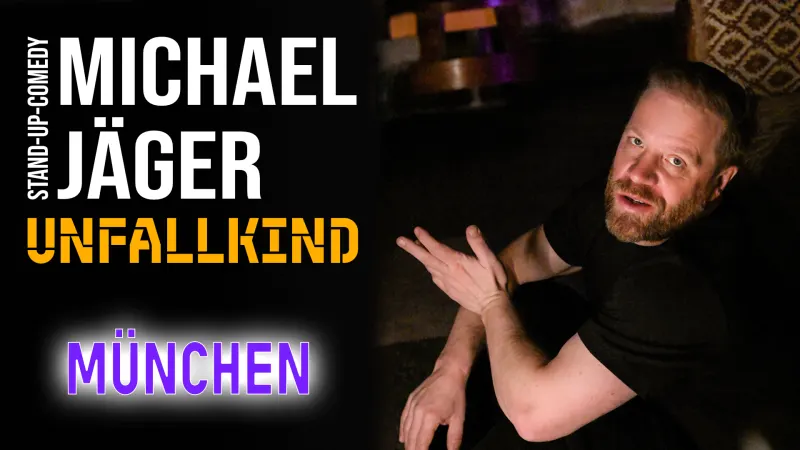 Michael Jäger – Unfallkind Stand-up Comedy live in München am 24.10.2027